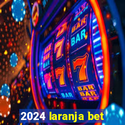 2024 laranja bet